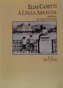 A L�ngua Absolvida - Historia de uma juventude-Elias Canetti