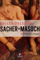SACHER-MASOCH - O FRIO E O CRUEL-Gilles Deleuze