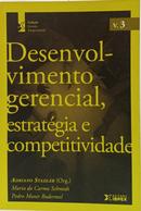 DESENVOLVIMENTO GERENCIAL, ESTRAT�GIA E COMPETITIVIDADE / COLE��O GEST�O EMPRESARIAL VOL 3-ADRIANO STADLER ( ORGANIZADOR )