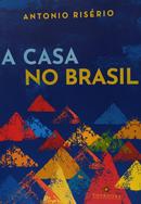 A Casa no Brasil-Antonio Riserio