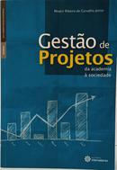 GEST�O DE PROJETOS - DA ACADEMIA � SOCIEDADE / S�RIE ADMINISTRA��O ESTRAT�GICA-MOACIR RIBEIRO DE CARVALHO JUNIOR