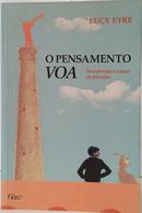 O PENSAMENTO VOA - DESCOBRINDO O PRAZER DA FILOSOFIA-LUCY EYRE