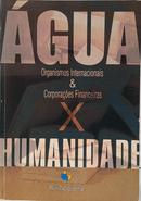 �GUA - ORGANISMOS INTERNACIONAIS & CORPORA��ES FINANCEIRAS X HUMANIDADE-RUI NOGUEIRA