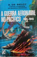 A Guerra Aeronaval no Pac�fico 1941 - 1945-R. de Belot