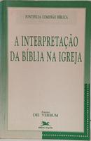 A INTERPRETA��O DA B�BLIA NA IGREJA / ANEXO: DEI VERBUM-EDITORA LOYOLA