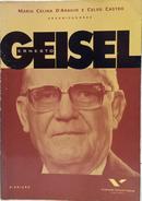 ERNESTO GEISEL-MARIA CELINA DARAUJO / CELSO CASTRO ( ORGANIZADORES )