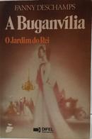 A BUGANV�LIA - O JARDIM DO REI-FANNY DESCHAMPS