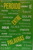 PERDIDO ENTRE PALAVRAS: ANTOLOGIA DE POESIAS-AUGUSTO CAETUS / ALICE KOLBERG / Organizadora