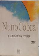 A SEMENTE DA VIT�RIA-NUNO COBRA