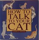 HOW TO TALK TO YOUR CAT-PATRICIA MOYES