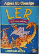 AGORA EU CONSIGO LER - HIST�RIAS PARA MENINOS / LETRAS GRANDES-EDITORA TODOLIVRO ( TRADU��O RUTH MARSCHALEK )