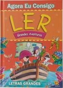 AGORA EU CONSIGO LER - GRANDES AVENTURAS / LETRAS GRANDES-EDITORA TODOLIVRO ( TRADU��O RUTH MARSCHALEK )