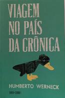 Viagem no Pa�s da Cr�nica-Humberto Werneck