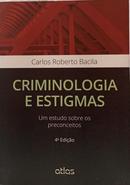 CRIMINOLOGIA E ESTIGMAS - UM ESTUDO SOBRE OS PRECONCEITOS-CARLOS ROBERTO BACILA