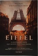 EIFFEL - A HIST�RIA DE AMOR QUE MUDOU PARIS PARA SEMPRE-NICOLAS DESTIENNE DORVES