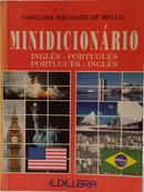 MINIDICION�RIO INGL�S-PORTUGU�S / PORTUGU�S-INGL�S-CAROLINA MACHADO DE MELLO