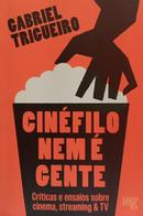 Cin�filo nem � gente -GABRIEL TRIGUEIRO
