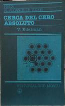 CERCA DEL CERO ABSOLUTO / F�SICA AL ALCANCE DE TODOS-V. EDELM�N