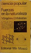 CIENCIA POPULAR - FUERZAS EN LA NATURALEZA-V. GRIG�RIEV / G. MI�KISHEV