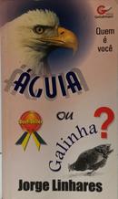 QUEM � VOC�? �GUIA OU GALINHA?-JORGE LINHARES