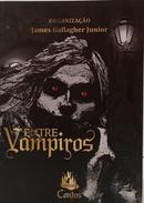 ENTRE VAMPIROS - CONTOS -JAMES GALLAGHER JUNIOR ( ORGANIZADOR )
