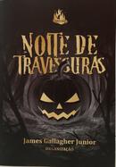 NOITE DE TRAVESSURAS-JAMES GALLAGHER JUNIOR ( ORGANIZADOR )