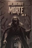 DOR, LOUCURA E MORTE - VOLUME 2-GUILHERME DINIZ ( ORGANIZADOR )