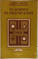 OS DOM�NIOS DA PARAPSICOLOGIA / COLE��O ESFINGE-HUBERT LARCHER / PATRICK RAVIGNANT