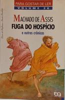 FUGA DO HOSP�CIO / COLE��O PARA GOSTAR DE LER - VOL 26-MACHADO DE ASSIS