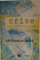 CRISE - OPORTUNIDADE DE CRESCIMENTO-LEONARDO BOFF