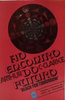 AO ENCONTRO DO FUTURO - "REACH FOR TOMORROW"-ARTHUR C. CLARKE