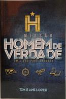 MISS�O HOMEM DE VERDADE - UM LIVRO PARA GAROTOS-TIM LOPER / AMI LOPER