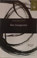 SER TERAPEUTA / COLE��O FILOSOFIA CL�NICA-ROS�NGELA ROSSI