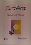 CULTOARTE - CELEBRANDO A VIDA - QUARESMA & P�SCOA-RUBEM ALVES ( ORGANIZADOR )