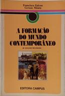A FORMA��O DO MUNDO CONTEMPOR�NEO-FRANCISCO FALCON / GERSON MOURA