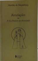 REVELA��ES OU A LUZ FLUENTE DA DIVINDADE-MATILDE MAGDEGURG