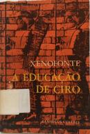 A EDUCA��O DE CIRO ( CIROPEDIA )-XENOFONTE
