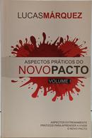 ASPECTOS PR�TICOS DO NOVO PACTO - VOLUME 1-LUCAS M�RQUEZ