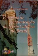 POL�TICAS DE COMUNICA��O DA IGREJA CAT�LICA NO BRASIL-NIVALDO LUIZ PESSINATTI
