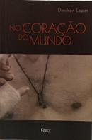 NO CORA��O DO MUNDO - PAISAGENS TRANSCULTURAIS-DENILSON LOPES