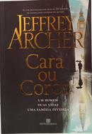 CARA OU COROA - UM HOMEM, DUAS VIDAS, UMA FAM�LIA DIVIDIDA-JEFFREY ARCHER