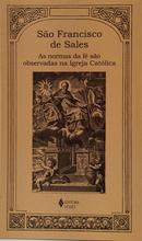 AS NORMAS DA F� S�O OBSERVADAS NA IGREJA CAT�LICA-S�O FRANCISCO DE SALES
