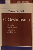 O GESTALTISMO - ENSAIO SOBRE UMA FILOSOFIA DA FORMA-TELMA DONZELLI