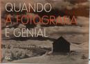 QUANDO A FOTOGRAFIA � GENIAL - 80 OBRAS-PRIMAS EM DETALHES-EDITORA GUSTAVO GILI