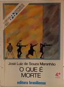 O que � morte / Cole��o Primeiros Passos-Jos� luiz de Souza Maranh�o