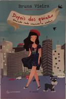 DEPOIS DOS QUINZE - QUANDO TUDO COME�OU A MUDAR / CR�NICAS E CONTOS-BRUNA VIEIRA