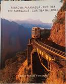 FERROVIA PARANAGU�-CURITIBA / THE PARANAGU�-CURITIBA RAILROAD-CARLOS RENATO FERNANDES