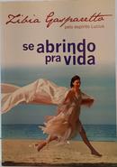 SE ABRINDO PRA VIDA-ZIBIA GASPARETTO ( PELO ESP�RITO LUCIUS )