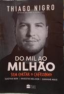 DO MIL AO MILH�O - SEM CORTAR O CAFEZINHO-THIAGO NIGRO