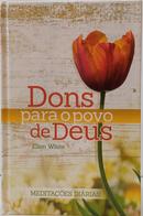 DONS PARA O POVO DE DEUS - MEDITAÇÕES DI - ELLEN WHITE
